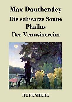 Die schwarze Sonne / Phallus / Der Venusinereim