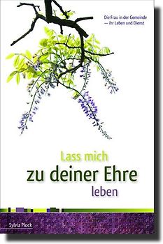 Lass mich zu deiner Ehre leben