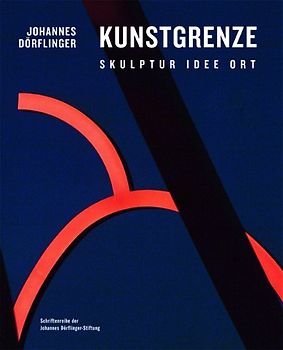 Johannes Dörflinger - Kunstgrenze. Skulptur Idee Ort