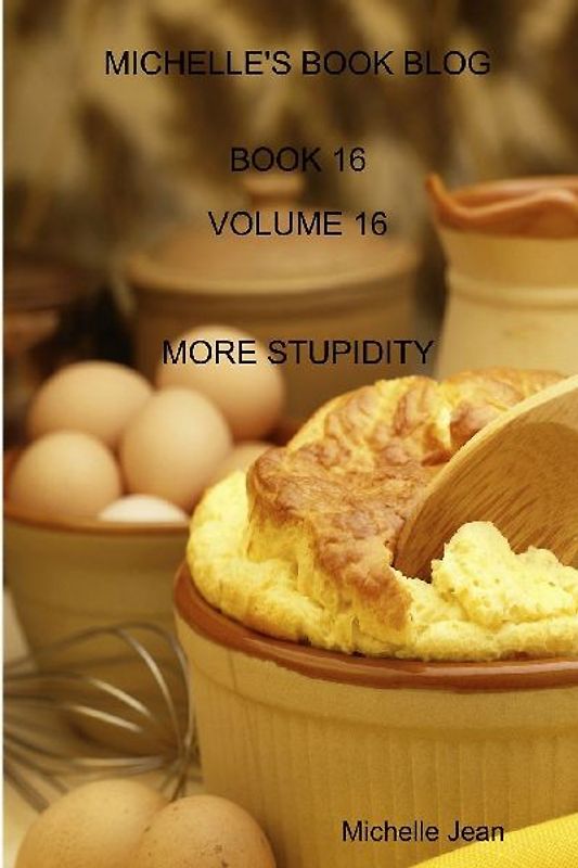Michelle's Book Blog - Book 16 - Volume 16 - More Stupidity