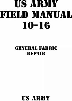 US Army Field Manual 10-16 General Fabric Repair
