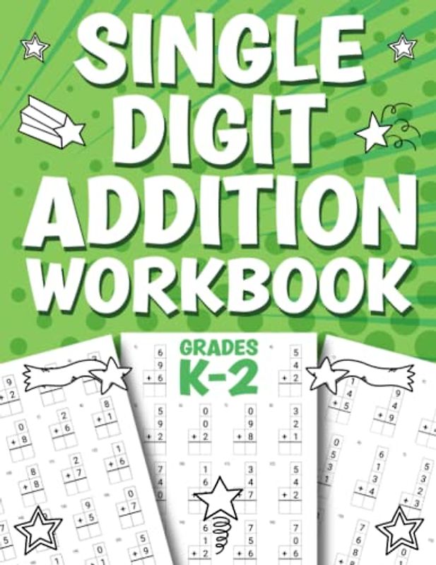 Single Digit Addition Workbook (K-2): Math Practice Worksheets with 2, 3, and 4 Addends for Kids Ages 5-8 | Answer Key