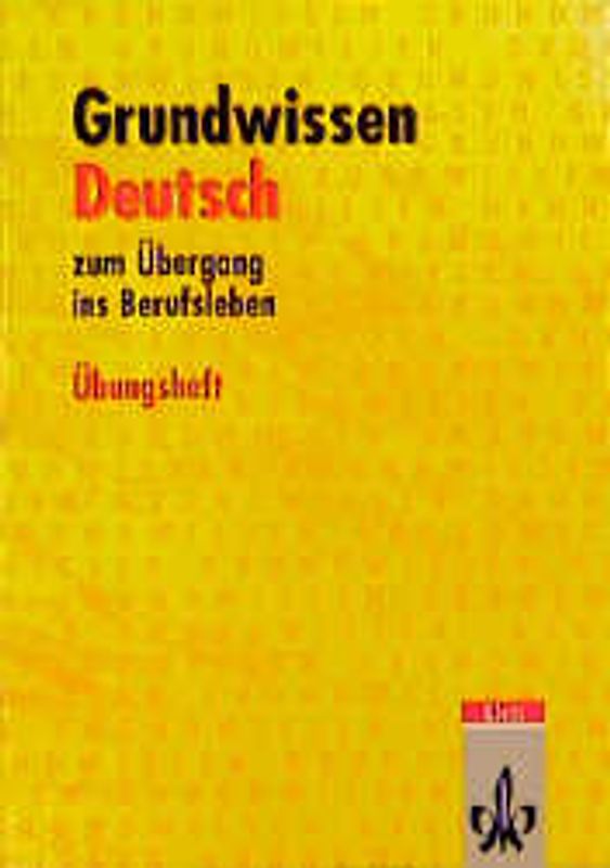 Grundwissen Deutsch zum Übergang ins Berufsleben. In reformierter Schreibung. Übungsheft