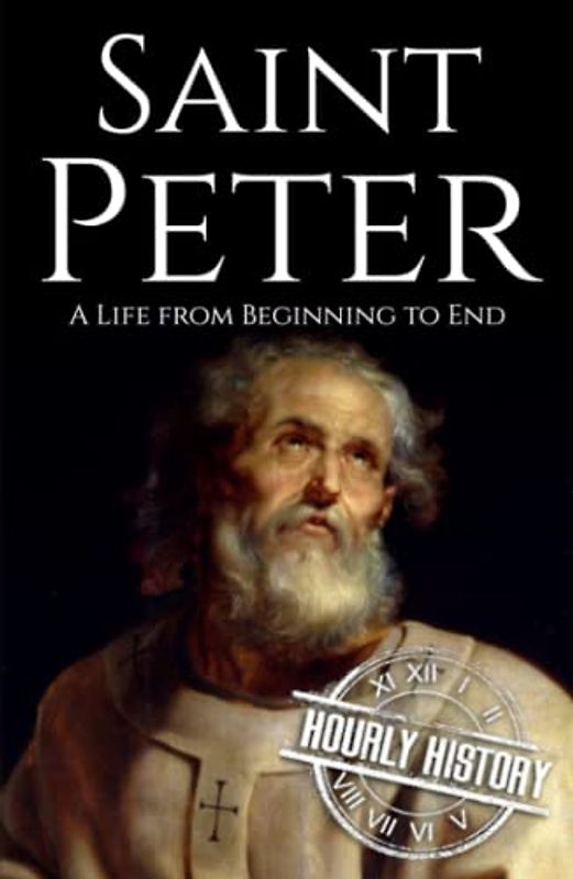 Saint Peter: A Life from Beginning to End (Biographies of Christians)
