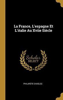 La France, L'espagne Et L'italie Au Xviie Siècle