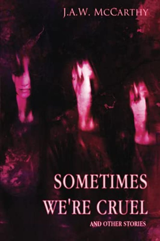 Sometime's We're Cruel and Other Stories