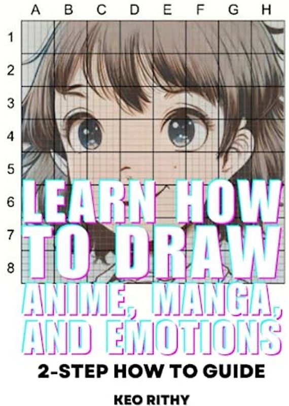 Learn How To Draw Anime, Manga, And Emotions: 4-Step How To Guide (Learn How To Draw Anime & Manga Series, Band 5)