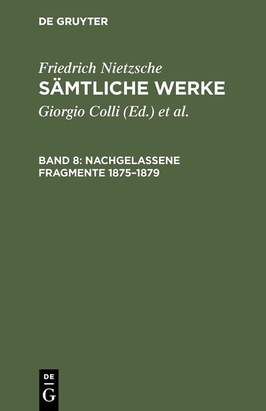 Friedrich Nietzsche: Sämtliche Werke / Nachgelassene Fragmente 1875–1879