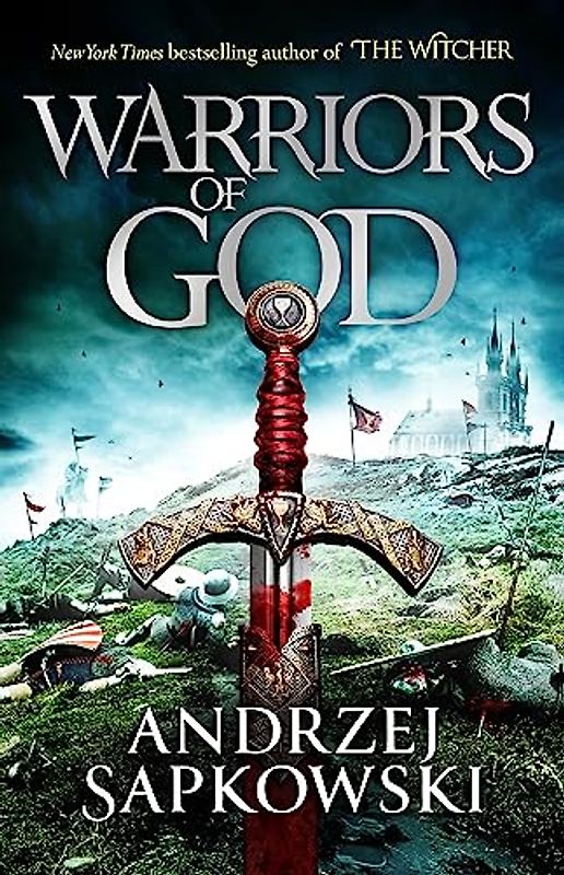 Warriors of God: The second book in the Hussite Trilogy, from the internationally bestselling author of The Witcher