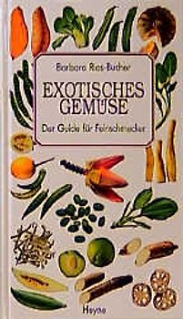 Exotische Gemüse. Der Guide für Feinschmecker