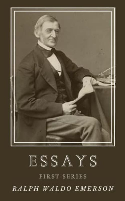 Essays-First Series: Emerson’s Essays (Annotated)