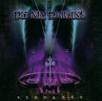 Die My Darling - Virulent