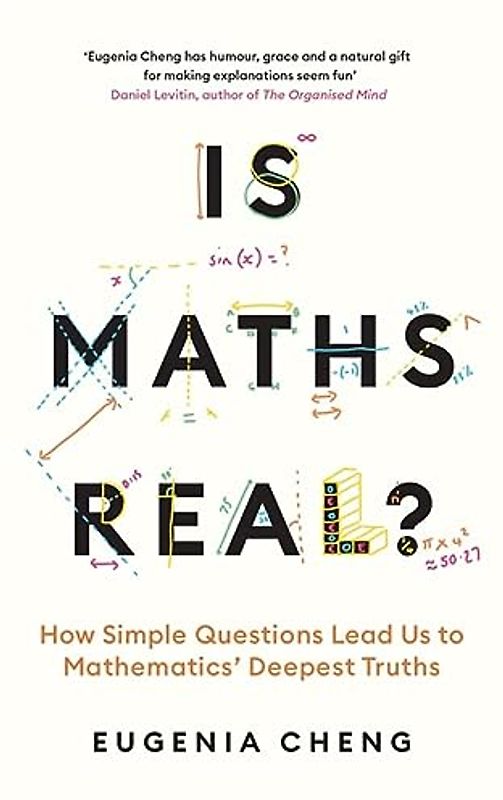 Is Maths Real?: How Simple Questions Lead Us to Mathematics’ Deepest Truths