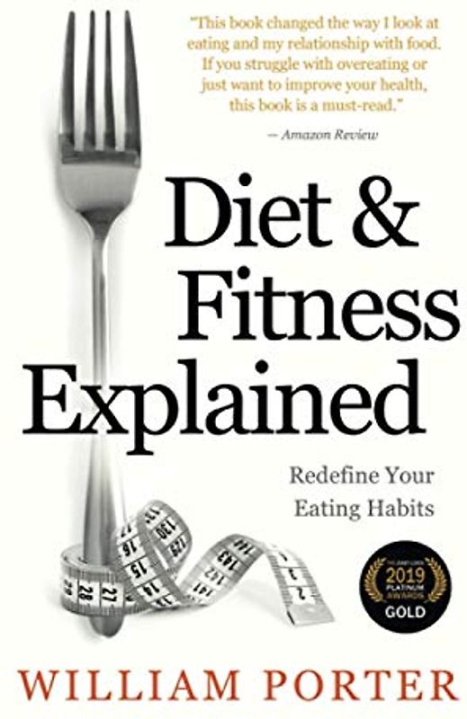 Diet and Fitness Explained (William Porter's 'Explained')