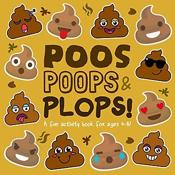Poos, Poops and Plops!: A Fun Activity Book for 4-8 Year Olds (Poop Collection, Band 2)