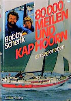 80000 Meilen und Kap Hoorn. Ein Seglerleben