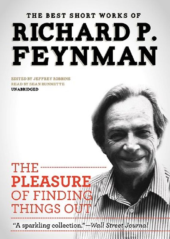 The Pleasure of Finding Things Out: The Best Short Works of Richard P. Feynman: Library Edition