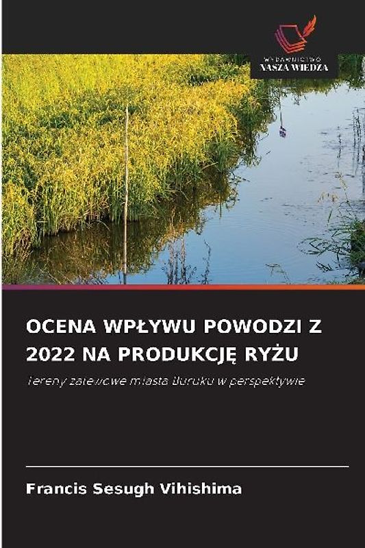 OCENA WP¿YWU POWODZI Z 2022 NA PRODUKCJ¿ RY¿U
