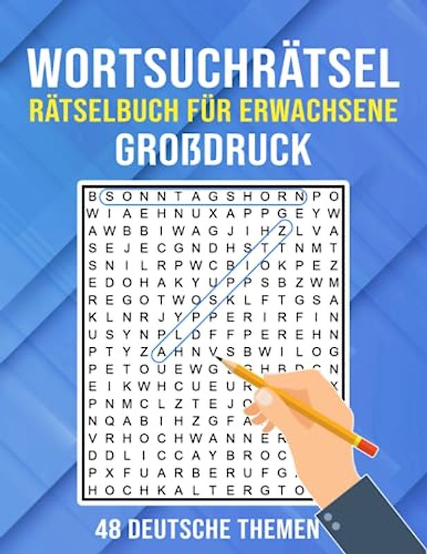 Großdruck Wortsuchrätsel für Erwachsene: 48 Deutsche Themen Wortsuchrätsel - ideal für Senioren und Sehbehinderte