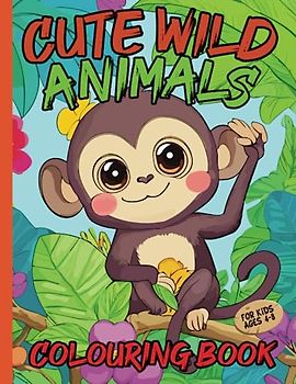 Cute Wild Animals Colouring Book for Kids ages 4-8: Wild and simple animals in large format for colouring for kids ages 4-8 | Animals like Monkey, Tiger, Koala, T-Rex, Cat, Rabbit and more