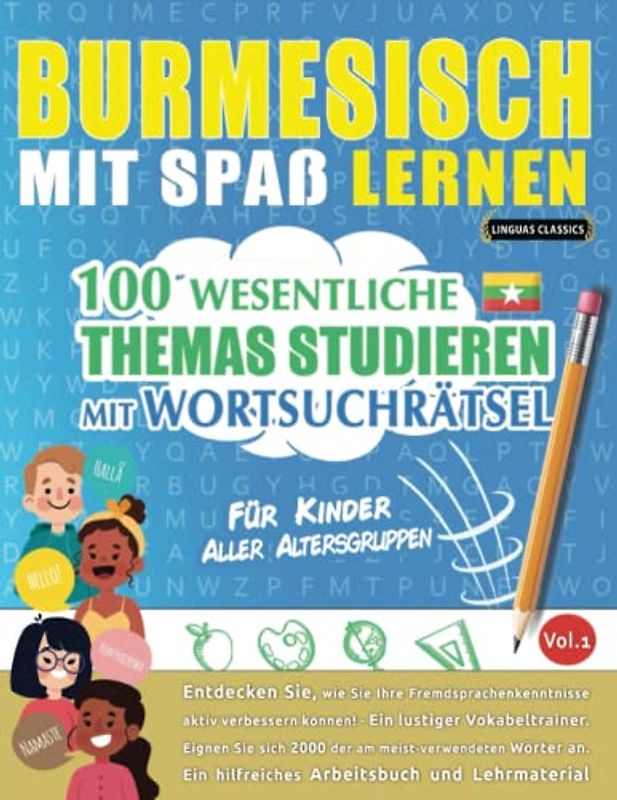 BURMESISCH MIT SPAß LERNEN - FÜR KINDER: ALLER ALTERSGRUPPEN – 100 WESENTLICHE THEMAS STUDIEREN MIT WORTSUCHRÄTSEL - VOL.1: Entdecken Sie, wie Sie Ihre Fremdsprachenkenntnisse aktiv verbessern können!