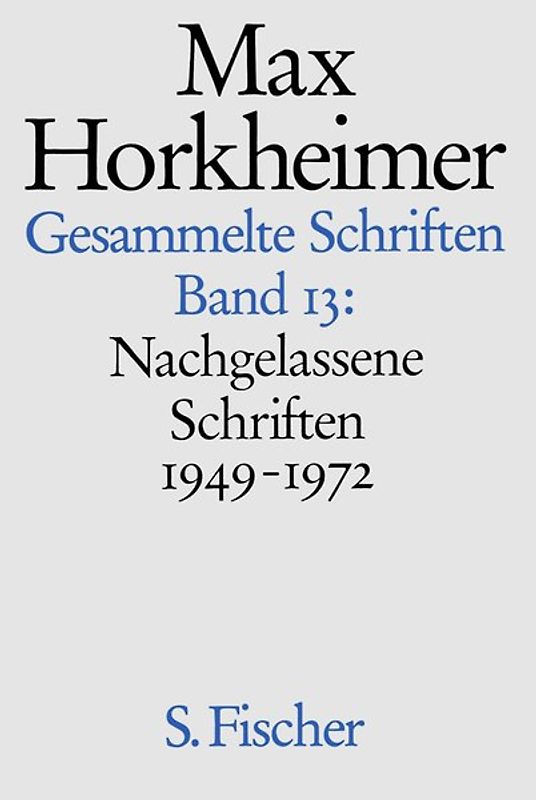 Max Horkheimer. Gesammelte Schriften - Gebundene Ausgaben / Nachgelassene Schriften 1949-1972