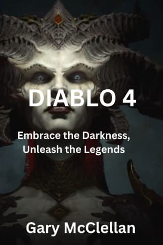 DIABLO 4: Embrace the Darkness, Unleash the Legends