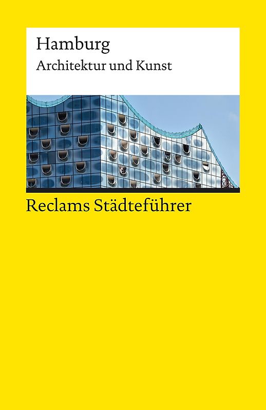 Reclams Städteführer Hamburg. Architektur und Kunst – Der Reiseführer für Kulturinteressierte