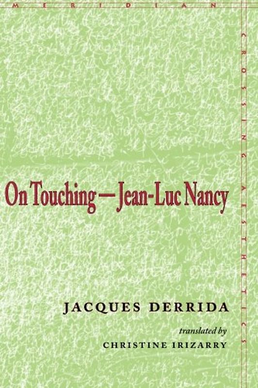 On Touching--Jean-Luc Nancy (Meridian: Crossing Aesthetics) - Derrida, Jacques
