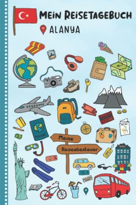 Reisetagebuch für Kinder Alanya: Türkei Urlaubstagebuch zum Ausfüllen,Eintragen,Malen,Einkleben für Ferien & Urlaub A5, Aktivitätsbuch & Tagebuch ... Kinder Buch für Reise & unterwegs