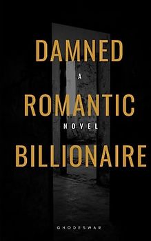Damned Romantic Billionaire: A Contemporary American Romance (Untouchable Beasts)