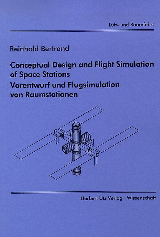Conceptual Design and Flight Simulation of Space Stations /Entwurf und Flugsimulation von Raumstationen