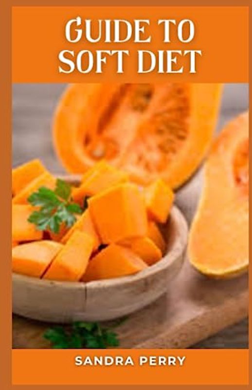 Guide to Soft Diet: A soft food diet is often recommended to help people heal after surgery or an illness.