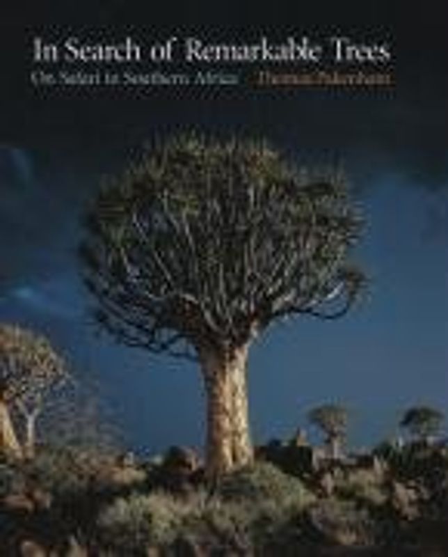 In Search of Remarkable Trees: On Safari in Southern Africa - Pakenham, Thomas