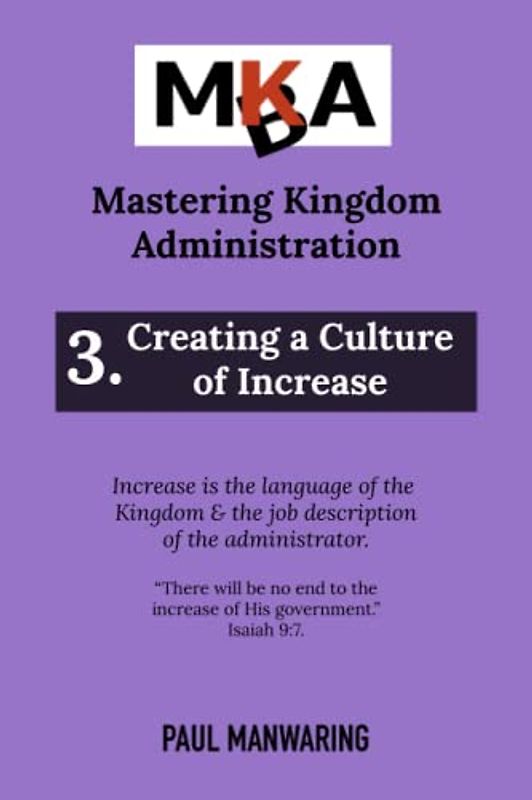 Creating a Culture of Increase (Mastering Kingdom Administration, Band 3)
