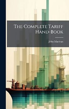 The Complete Tariff Hand-Book