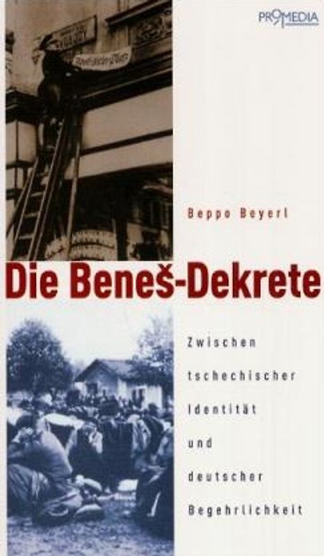 Die Benes-Dekrete. Zwischen tschechischer Identität und deutscher Begehrlichkeit