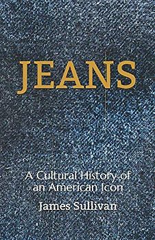 Jeans: A Cultural History of an American Icon