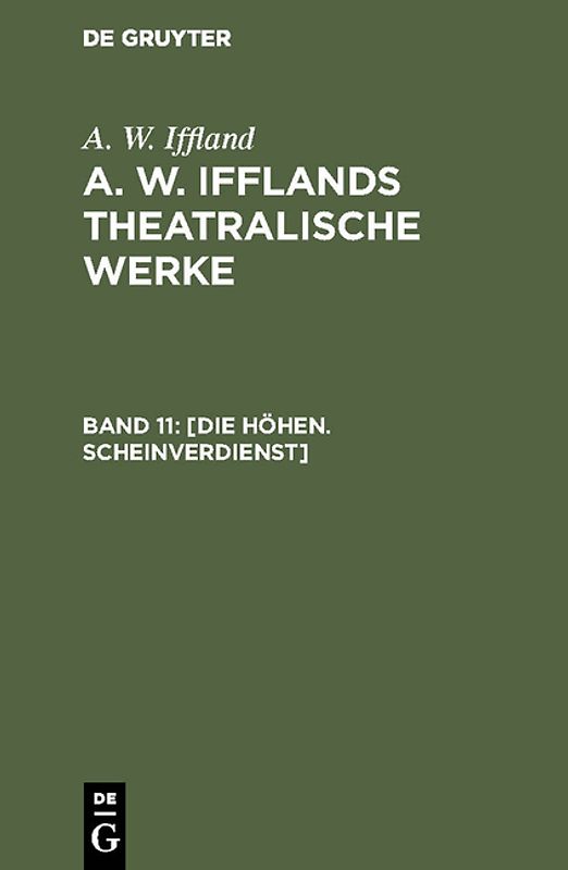 A. W. Iffland: A. W. Ifflands theatralische Werke / Die Höhen. Scheinverdienst
