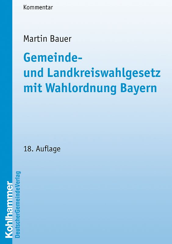 Gemeinde- und Landkreiswahlgesetz mit Wahlordnung Bayern