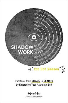 Shadow Work for Hot Messes