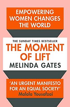 The Moment of Lift: How Empowering Women Changes the World