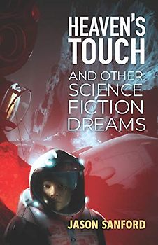 Heaven’s Touch and Other Science Fiction Dreams