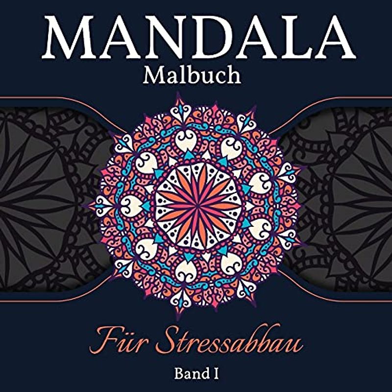 Mandala Malbuch Für Stressabbau: Große Mandalas Färbung Buch für Erwachsene, Kinder und Jugendliche. Perfekte Mandala Designs Buch für Erwachsene und Kinder, die sich entspannen wollen. Band 1
