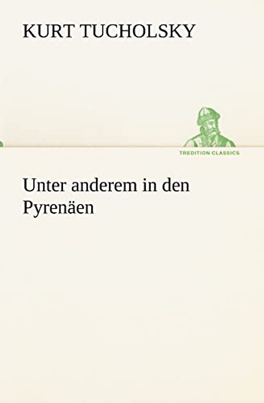 Unter anderem in den Pyrenäen (TREDITION CLASSICS)