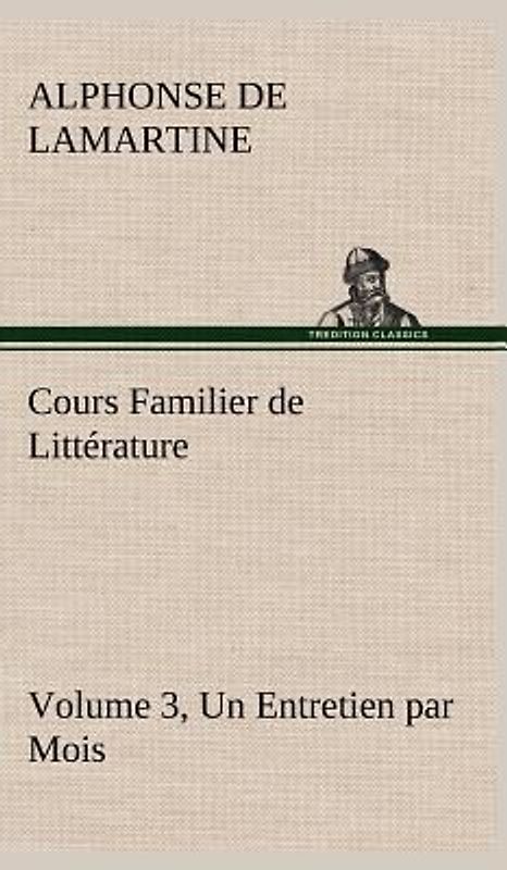 Cours Familier de Littérature (Volume 3) Un Entretien par Mois