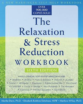 The Relaxation & Stress Reduction Workbook (New Harbinger Self-Help Workbook) - Davis, Martha