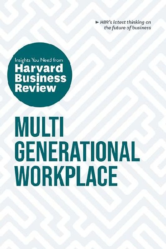 Multigenerational Workplace: The Insights You Need from Harvard Business Review