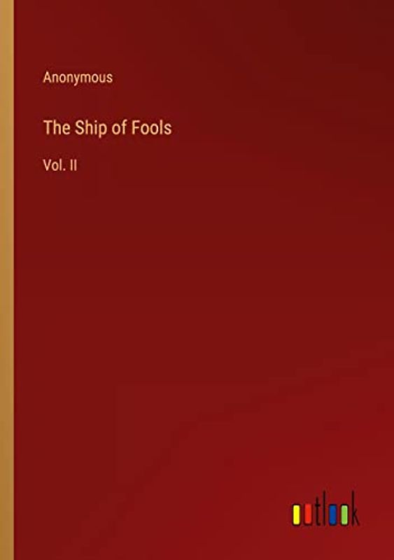 The Ship of Fools: Vol. II