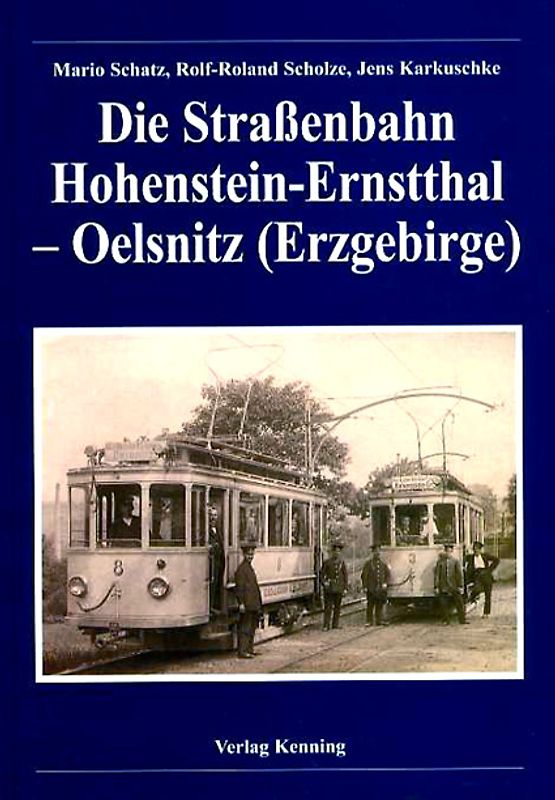 Die Strassenbahn Hohenstein-Ernstthal - Oelsnitz (Erzgebirge)